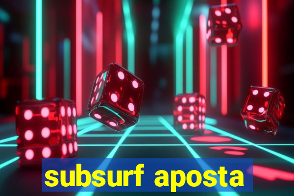 subsurf aposta